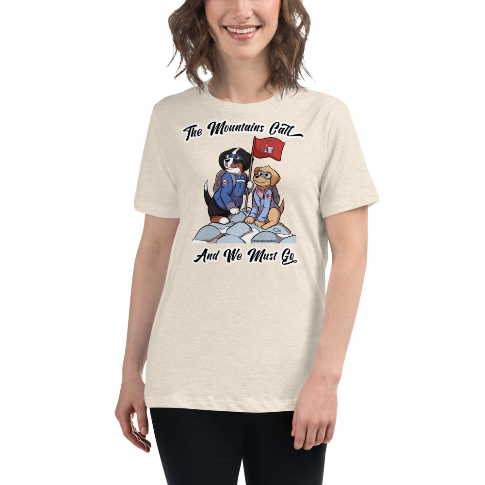 Women's Relaxed T-Shirt: The Mountains Call and We Must Go