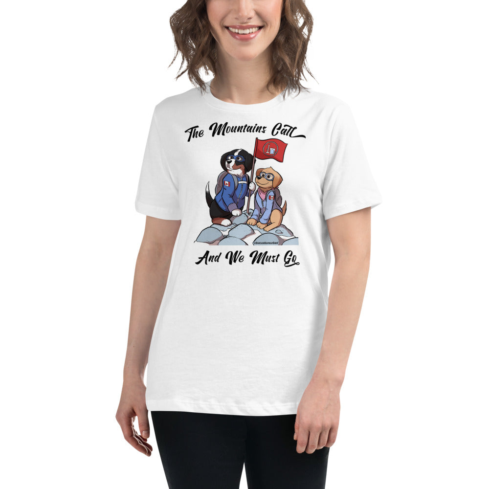 Women's Relaxed T-Shirt: The Mountains Call and We Must Go