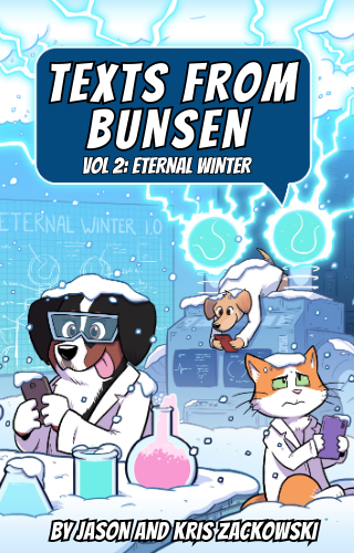 Texts From Bunsen Volume 2!