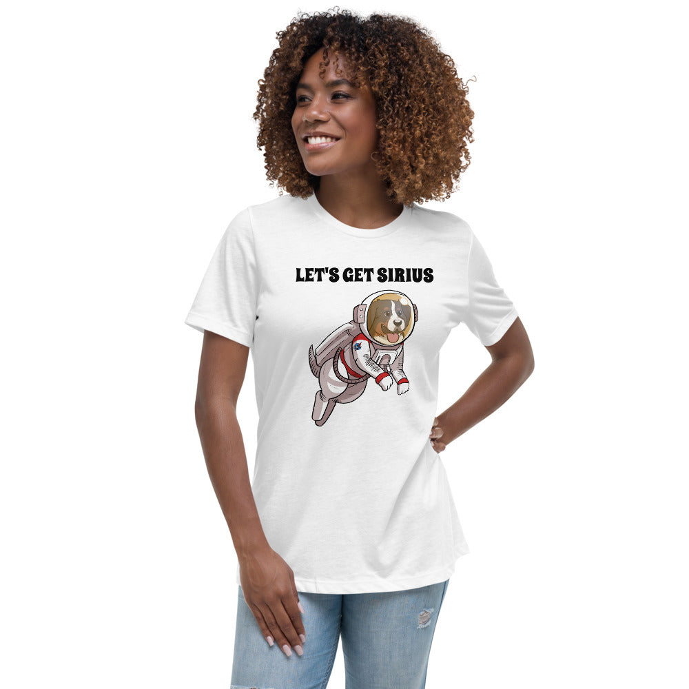 Women's Relaxed T-Shirt- Let's Get Sirius