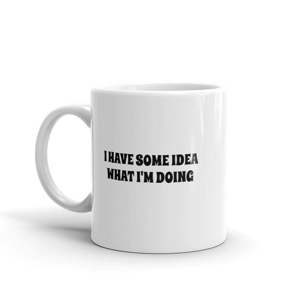 Mug- I have some idea what I'm doing