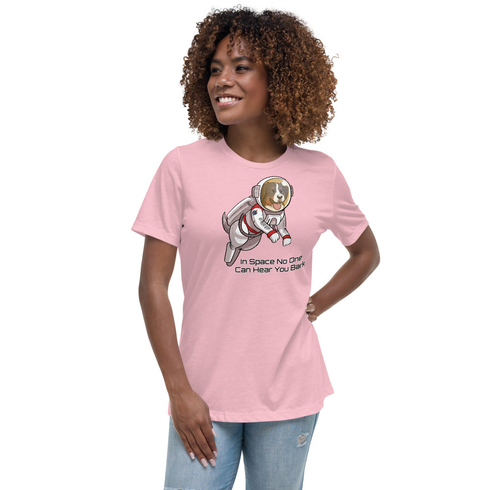 Women's Relaxed T-Shirt- In Space No One Can Hear You Bark