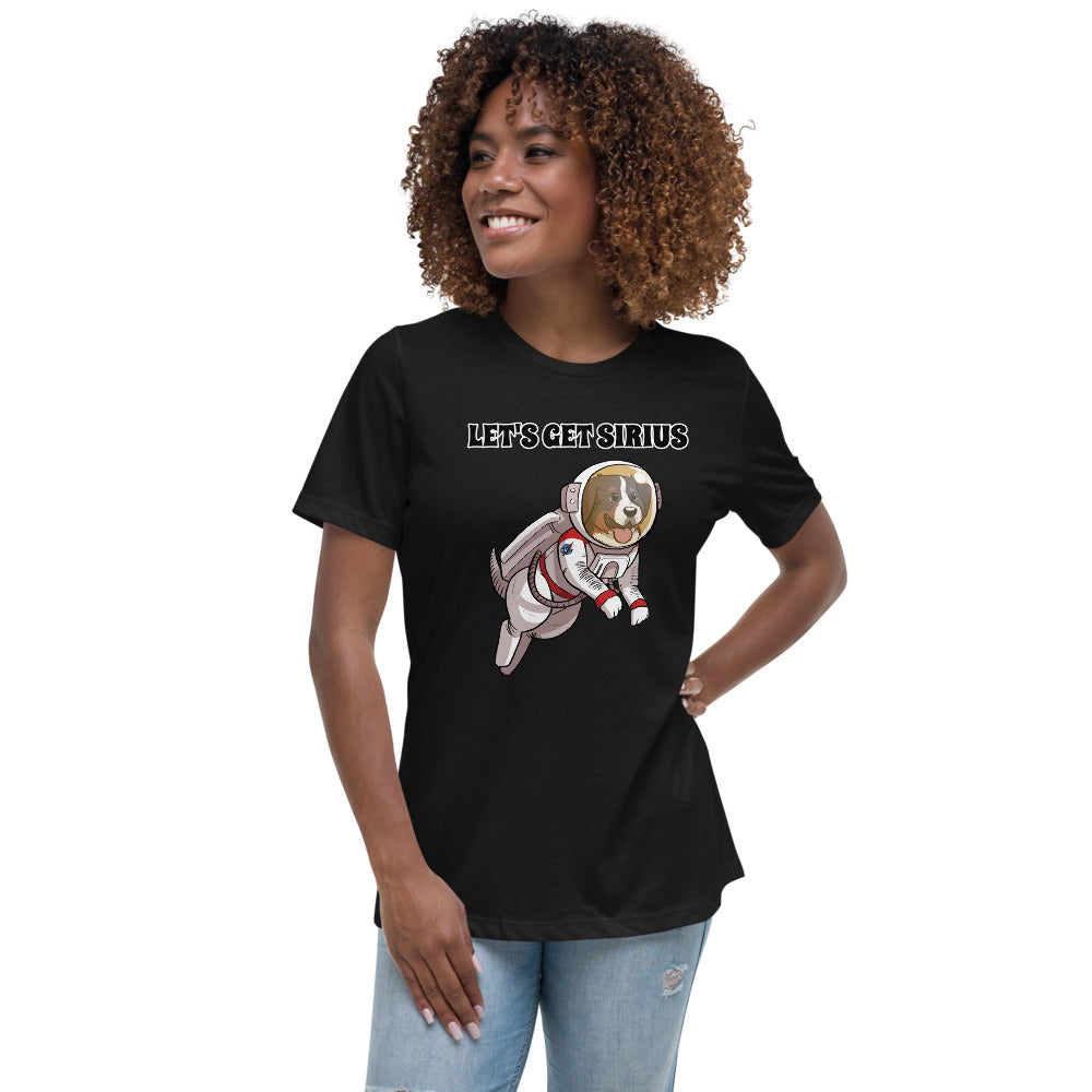 Women's Relaxed T-Shirt- Let's Get Sirius