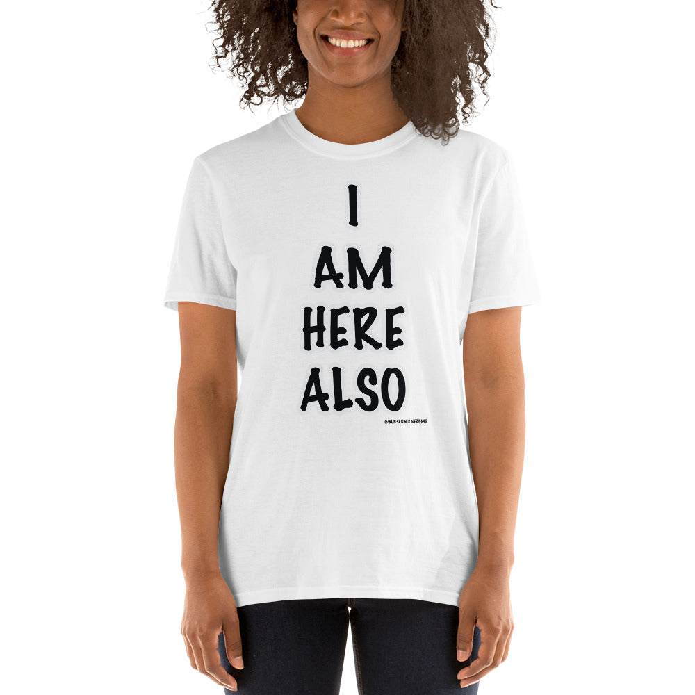 Short-Sleeve Unisex T-Shirt- I AM HERE ALSO FONT