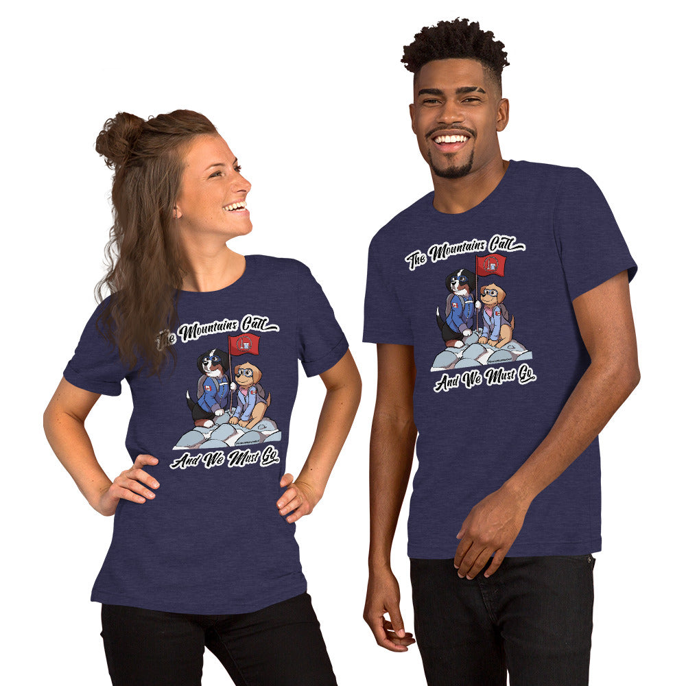 Short-Sleeve Unisex T-Shirt: The Mountains Call and We Must Go
