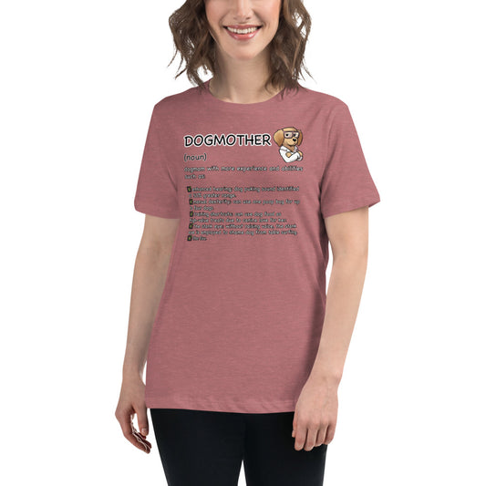 Women's Relaxed T-Shirt: DOGMOTHER